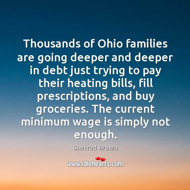 The current minimum wage is simply not enough. Sherrod Brown Picture Quote