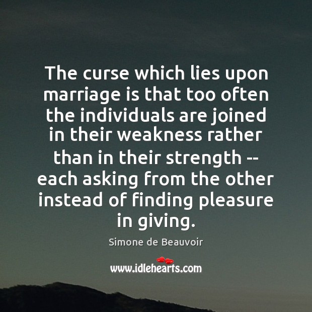 The curse which lies upon marriage is that too often the individuals Marriage Quotes Image