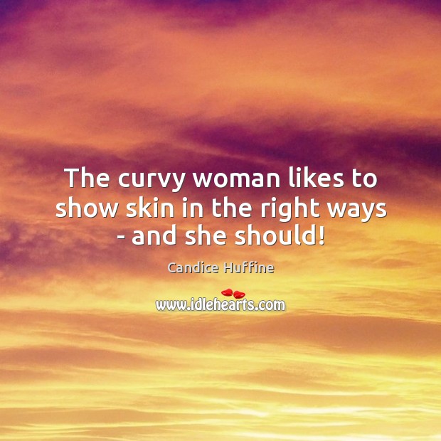 The curvy woman likes to show skin in the right ways – and she should! Image