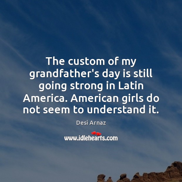 The custom of my grandfather’s day is still going strong in Latin Image