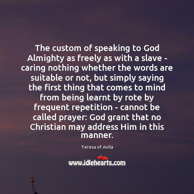The custom of speaking to God Almighty as freely as with a Care Quotes Image