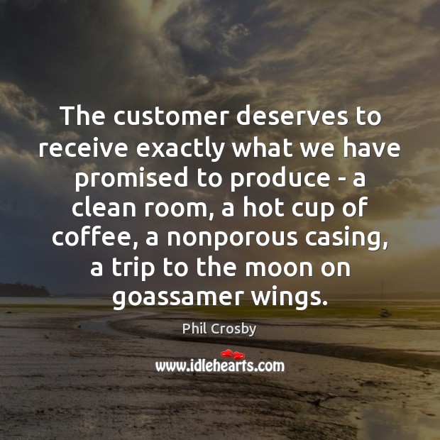 The customer deserves to receive exactly what we have promised to produce Coffee Quotes Image