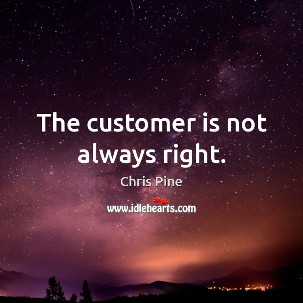 The customer is not always right. Image
