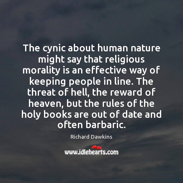The cynic about human nature might say that religious morality is an Books Quotes Image