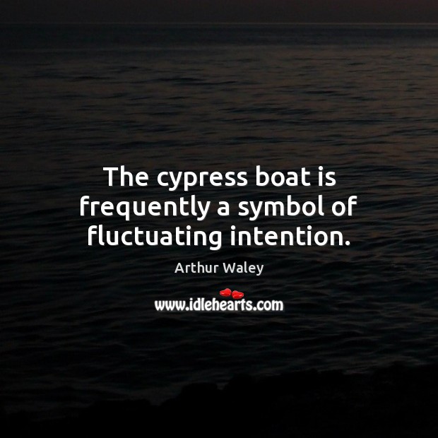 The cypress boat is frequently a symbol of fluctuating intention. Image