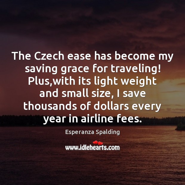 The Czech ease has become my saving grace for traveling! Plus,with Travel Quotes Image