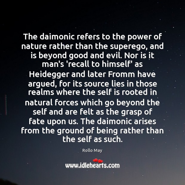 The daimonic refers to the power of nature rather than the superego, Rollo May Picture Quote