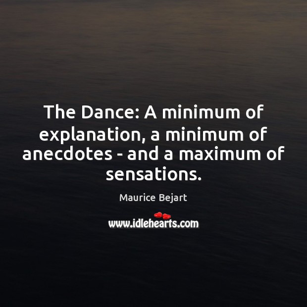 The Dance: A minimum of explanation, a minimum of anecdotes – and a maximum of sensations. Image