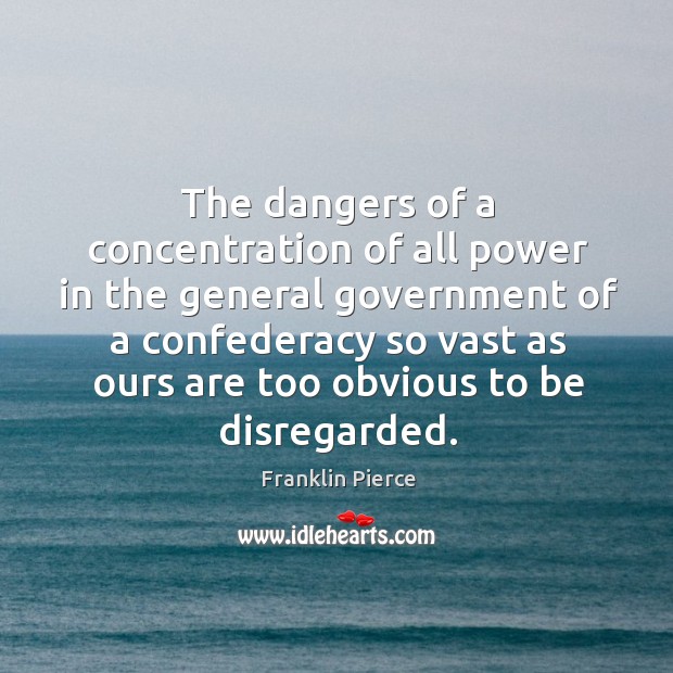 The dangers of a concentration of all power in the general government Image