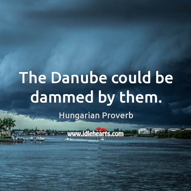 The danube could be dammed by them. Image