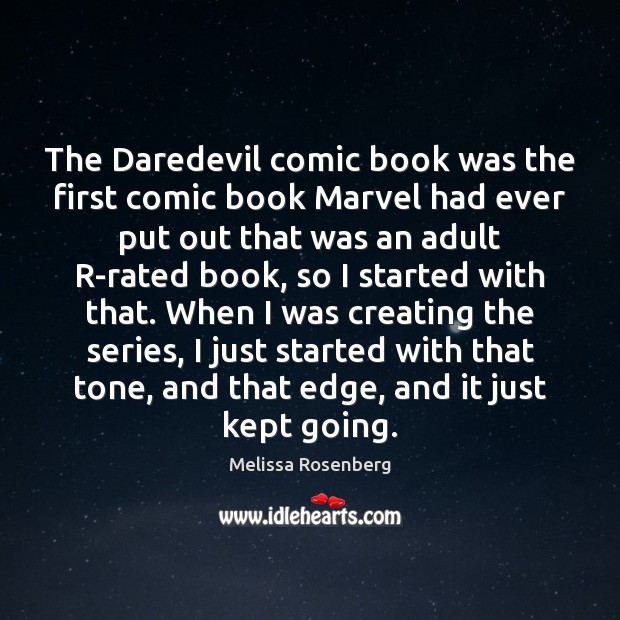 The Daredevil comic book was the first comic book Marvel had ever Melissa Rosenberg Picture Quote