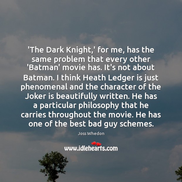 ‘The Dark Knight,’ for me, has the same problem that every Joss Whedon Picture Quote