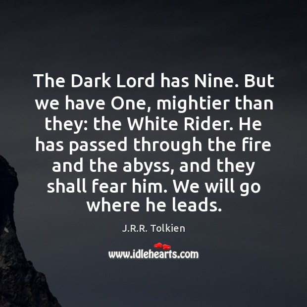 The Dark Lord has Nine. But we have One, mightier than they: Image