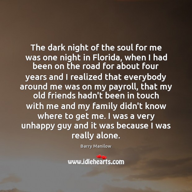 The dark night of the soul for me was one night in Barry Manilow Picture Quote