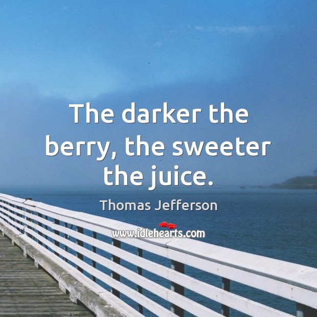 The darker the berry, the sweeter the juice. Image