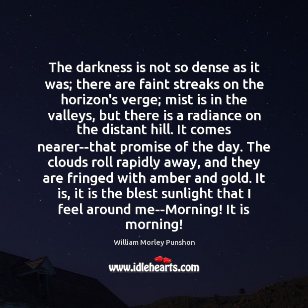 The darkness is not so dense as it was; there are faint William Morley Punshon Picture Quote