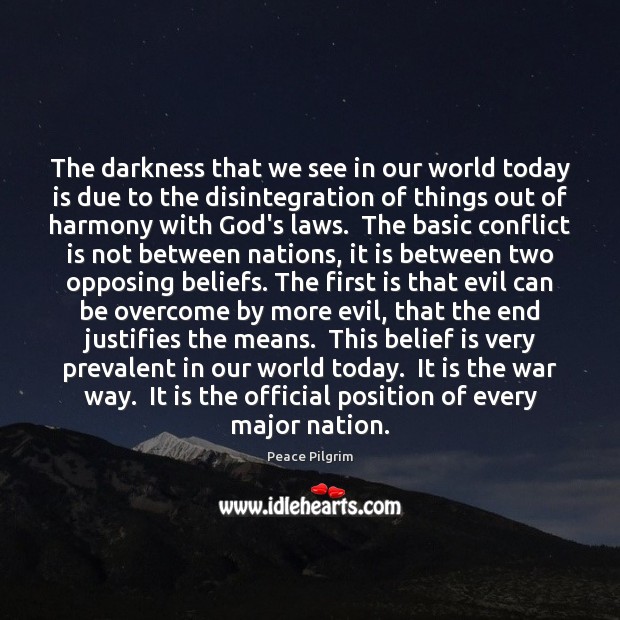 The darkness that we see in our world today is due to Peace Pilgrim Picture Quote