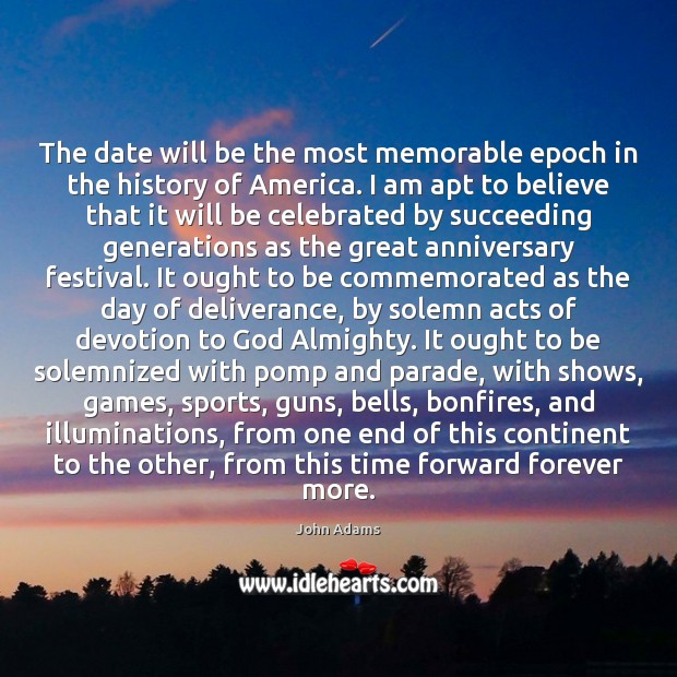 The date will be the most memorable epoch in the history of Image
