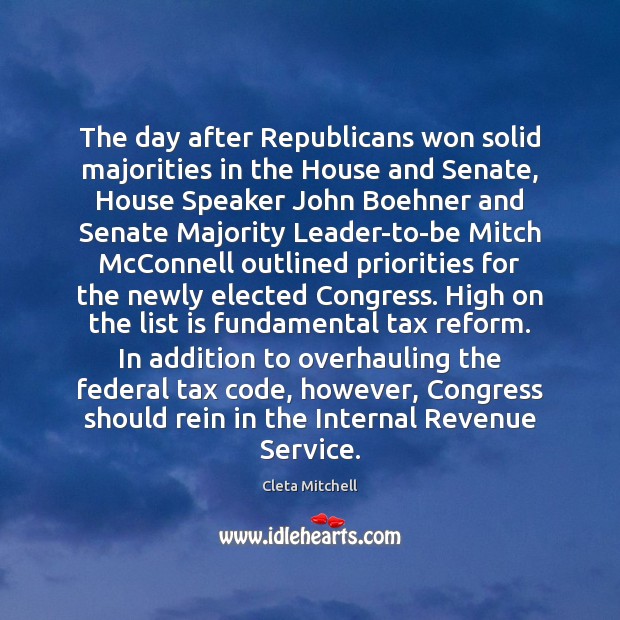 The day after Republicans won solid majorities in the House and Senate, Cleta Mitchell Picture Quote