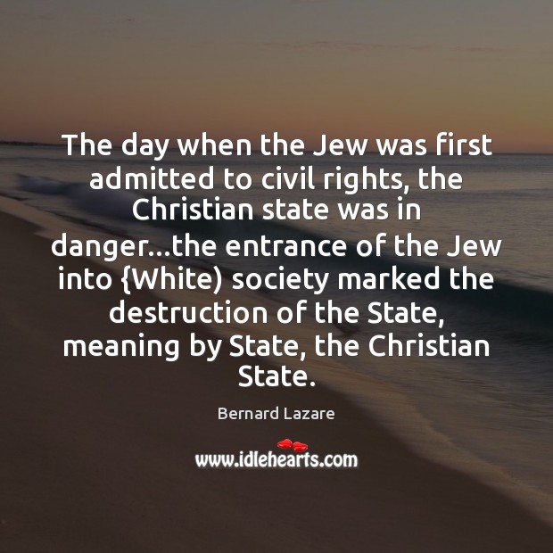 The day when the Jew was first admitted to civil rights, the Bernard Lazare Picture Quote