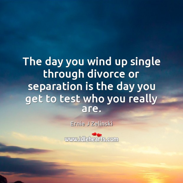 The day you wind up single through divorce or separation is the Image