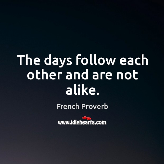 The days follow each other and are not alike. Image