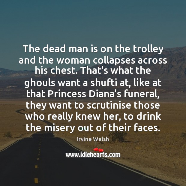 The dead man is on the trolley and the woman collapses across Image