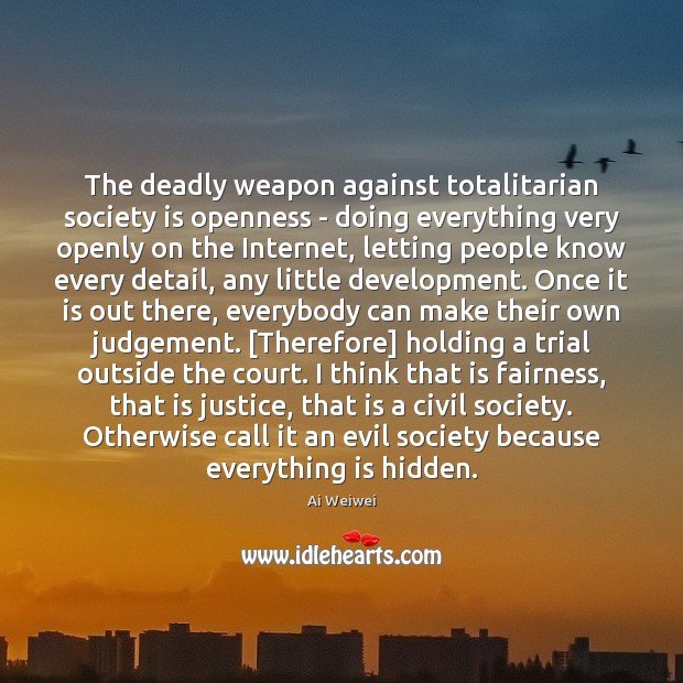 The deadly weapon against totalitarian society is openness – doing everything very Society Quotes Image