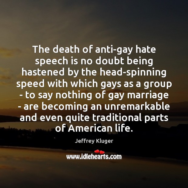 The death of anti-gay hate speech is no doubt being hastened by Hate Quotes Image