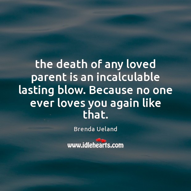The death of any loved parent is an incalculable lasting blow. Because Image