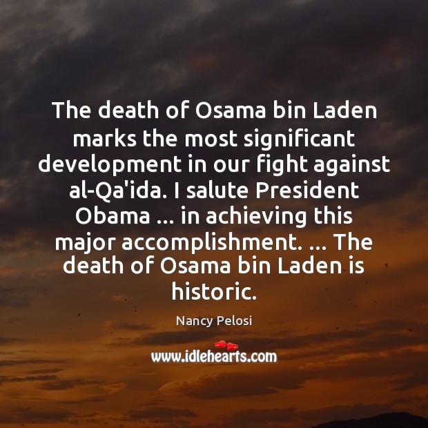 The death of Osama bin Laden marks the most significant development in Nancy Pelosi Picture Quote