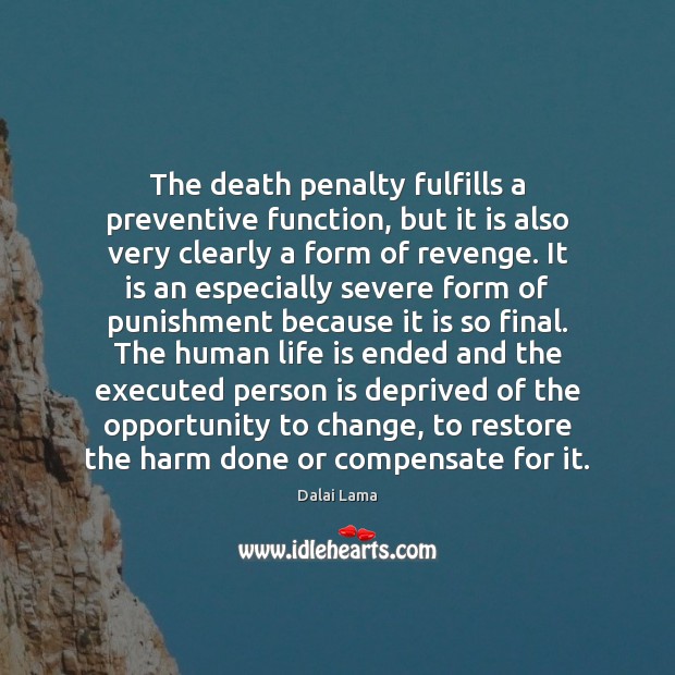 The death penalty fulfills a preventive function, but it is also very Life Quotes Image