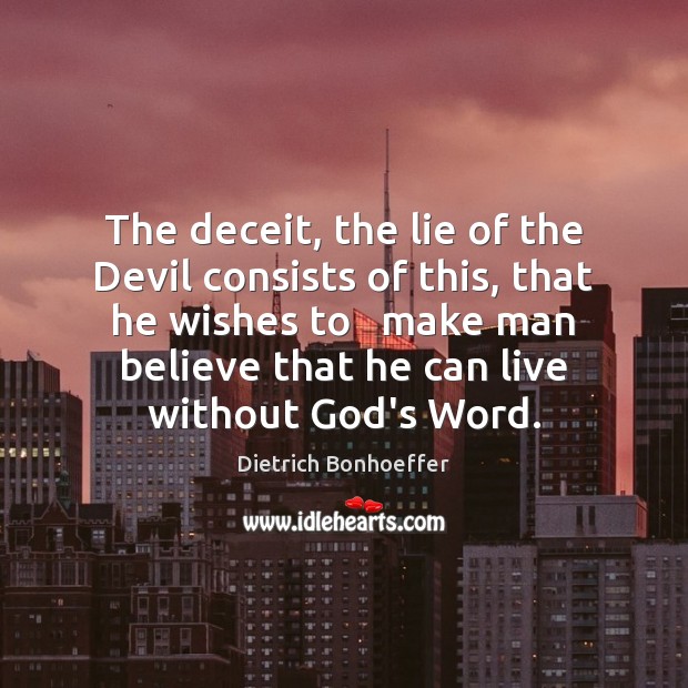 The deceit, the lie of the Devil consists of this, that he Image