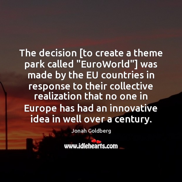 The decision [to create a theme park called “EuroWorld”] was made by Image