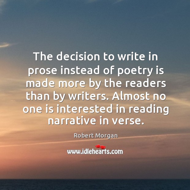 The decision to write in prose instead of poetry is made more by the readers than by writers. Image