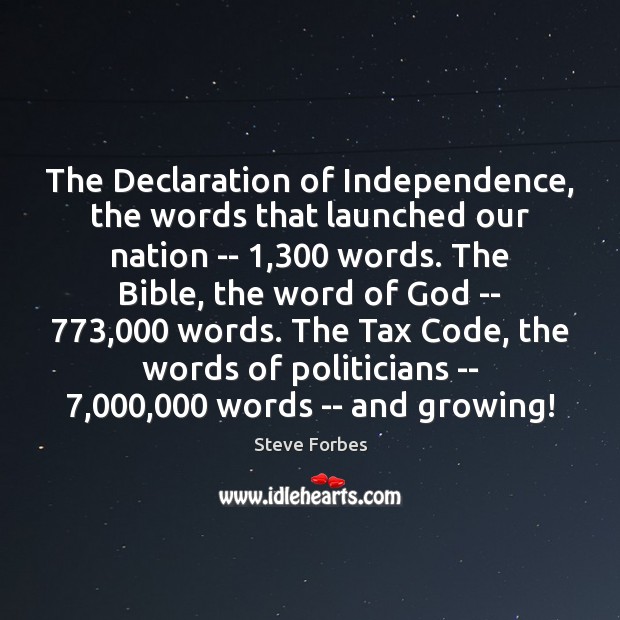 The Declaration of Independence, the words that launched our nation — 1,300 words. Steve Forbes Picture Quote