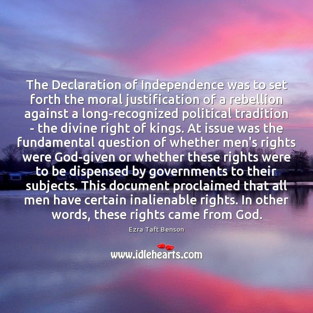 The Declaration of Independence was to set forth the moral justification of Image