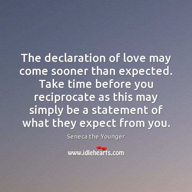 The declaration of love may come sooner than expected. Take time before Image