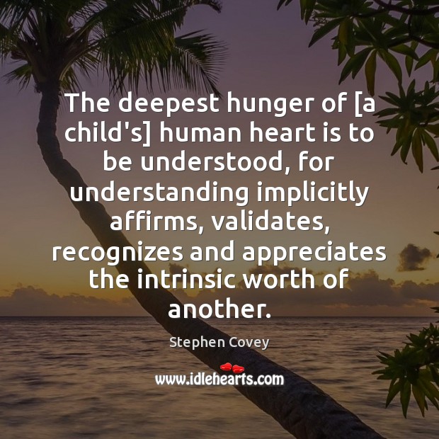 The deepest hunger of [a child’s] human heart is to be understood, Image