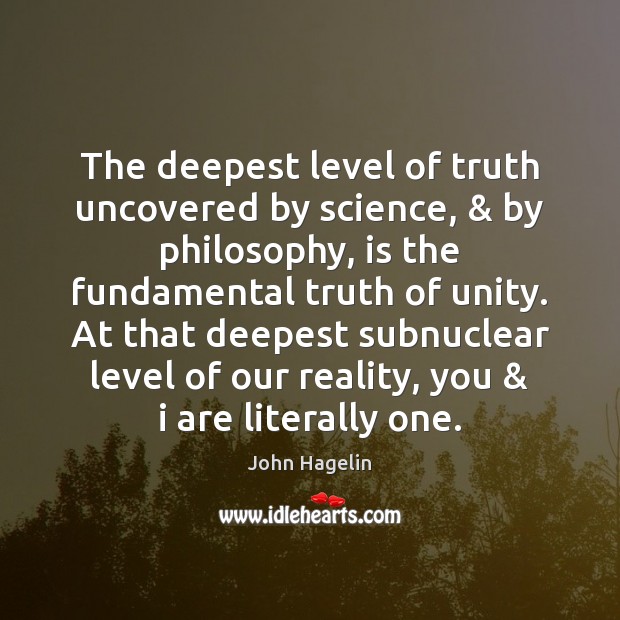 The deepest level of truth uncovered by science, & by philosophy, is the Image