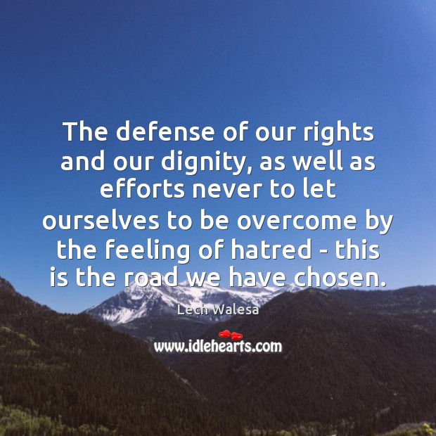 The defense of our rights and our dignity, as well as efforts Image