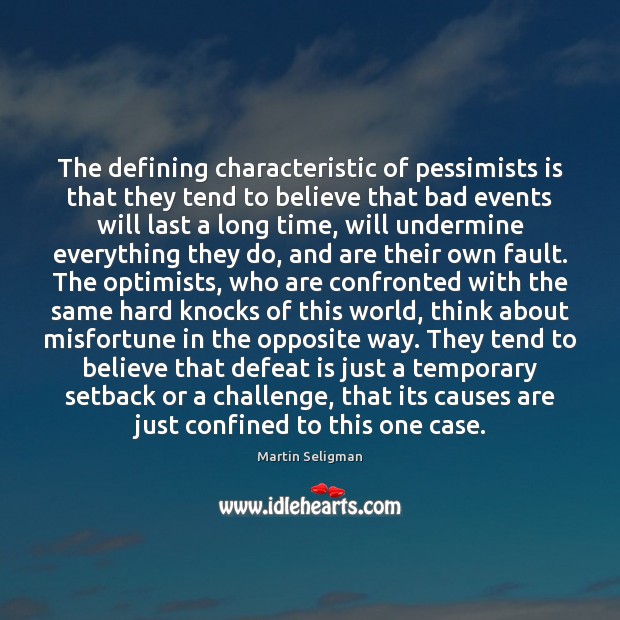 The defining characteristic of pessimists is that they tend to believe that Defeat Quotes Image