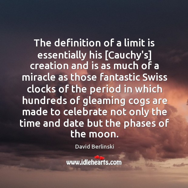 The definition of a limit is essentially his [Cauchy’s] creation and is Image