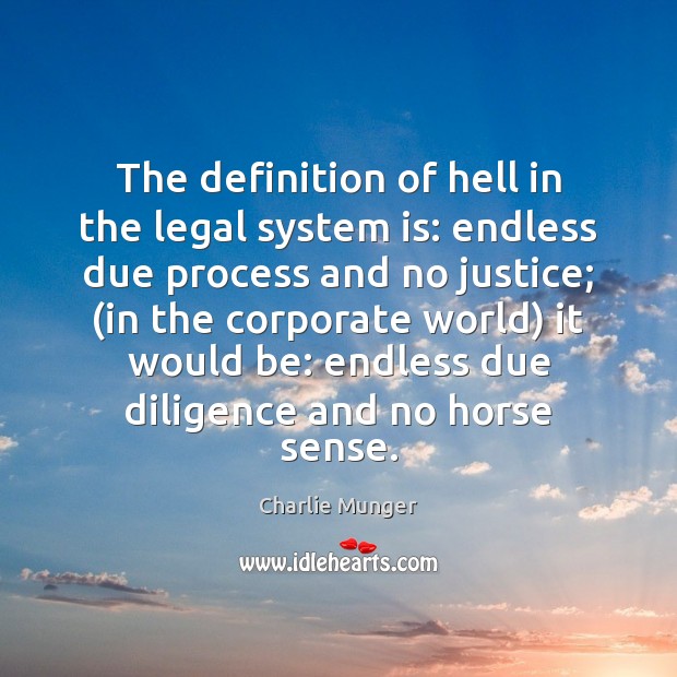 The definition of hell in the legal system is: endless due process Legal Quotes Image