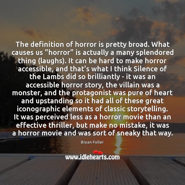 The definition of horror is pretty broad. What causes us “horror” is Image