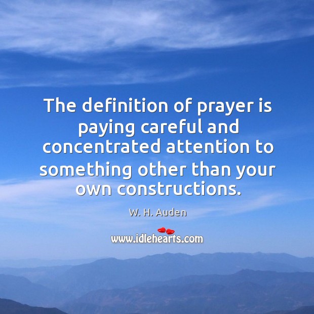 The definition of prayer is paying careful and concentrated attention to something Prayer Quotes Image