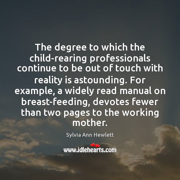 The degree to which the child-rearing professionals continue to be out of Image