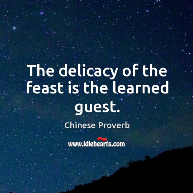 The delicacy of the feast is the learned guest. Image