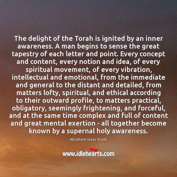 The delight of the Torah is ignited by an inner awareness. A Abraham Isaac Kook Picture Quote