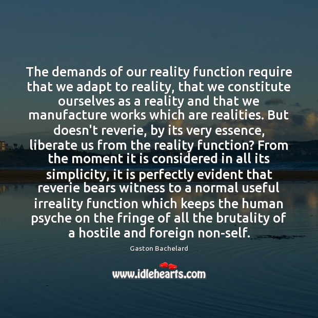 The demands of our reality function require that we adapt to reality, Image
